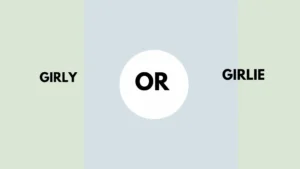 girly or girlie