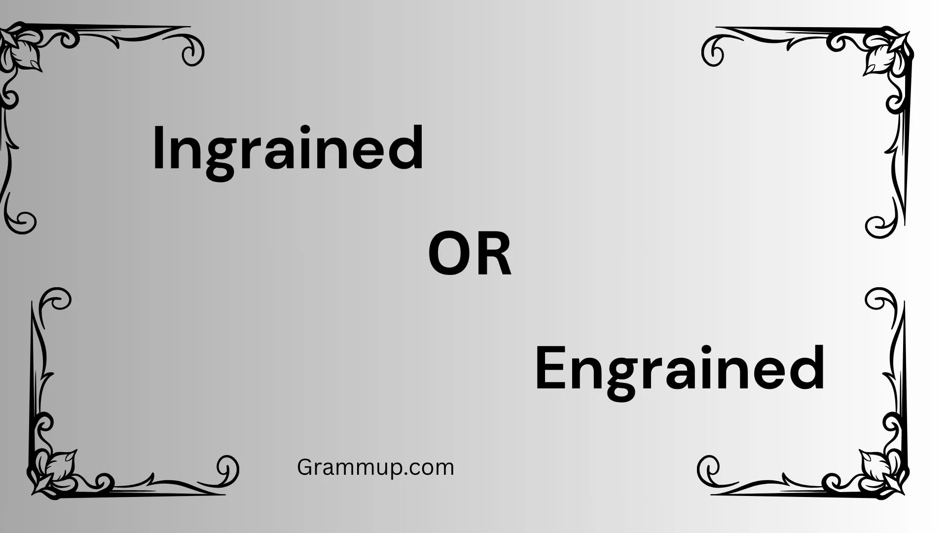 ingrained or engrained