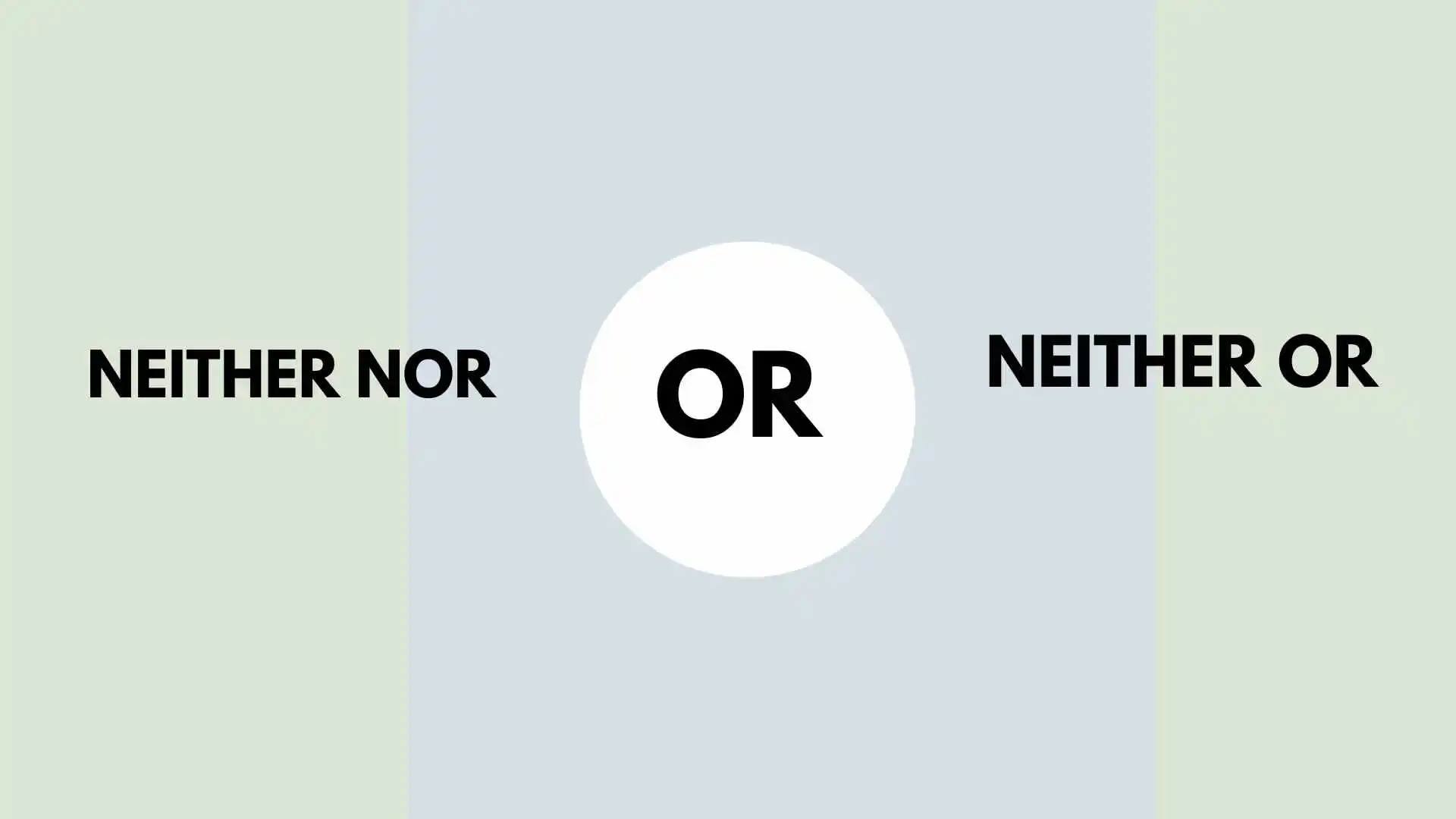 neither nor or neither or