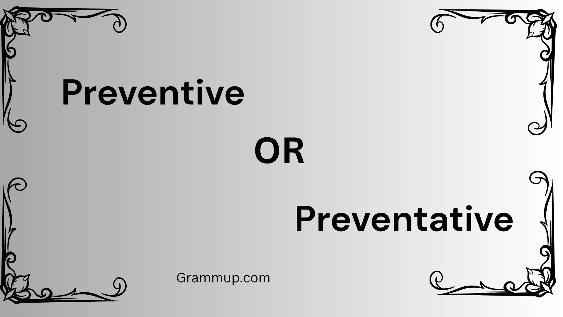 preventive or preventative