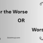 Turn for the Worse or Worst
