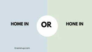 home in or hone in 