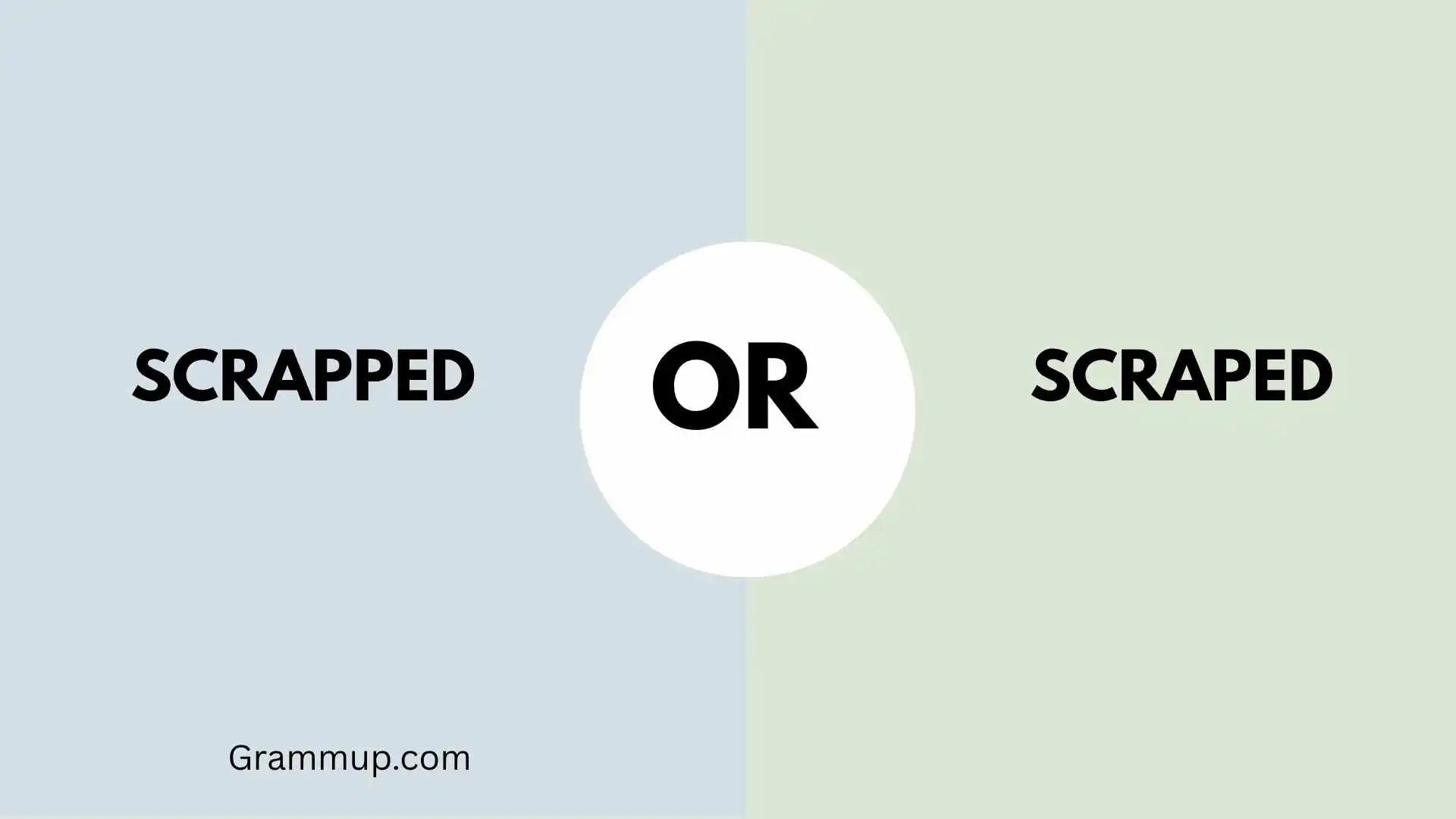 Scrapped or Scraped