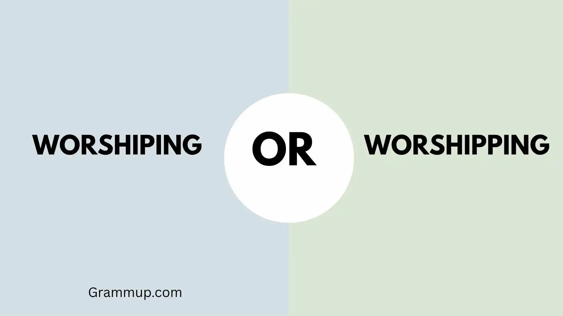 Worshiping or Worshipping